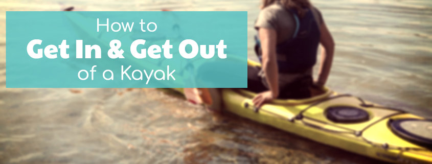 How To Get In And Out Of Kayak