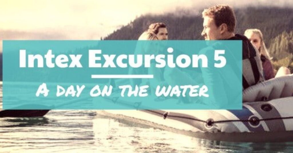 Intex Excursion 5 review – A day on the water