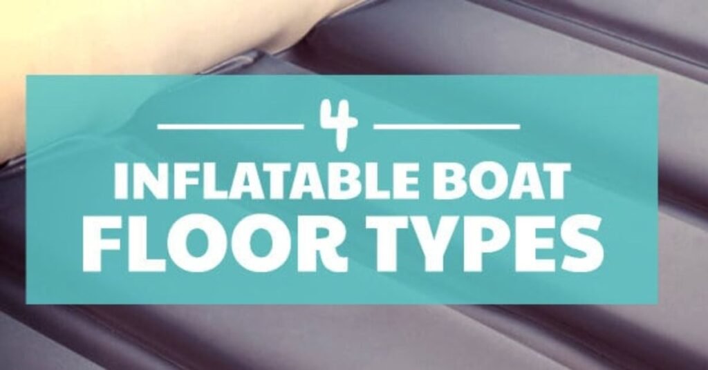 The 4 floor types found on inflatable boats
