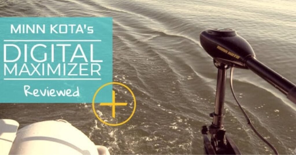 The science behind Minn Kota’s Digital Maximizer. Are they better?