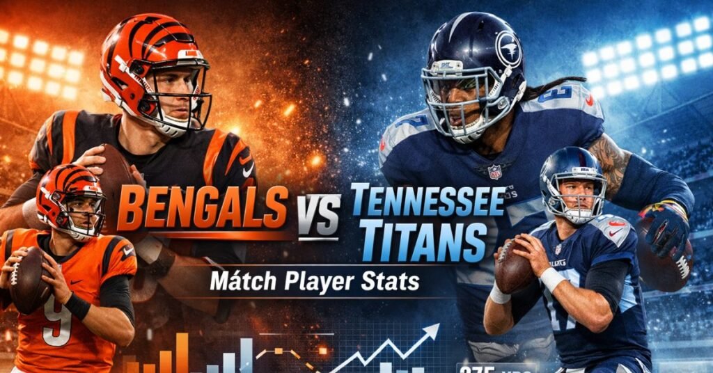 Bengals vs Tennessee Titans Match Player Stats: A Deep-Dive Breakdown From an Analyst’s Eye